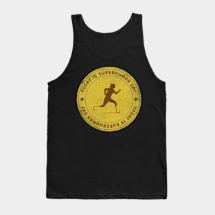 Today is Superhuman Day Badge Tank Top